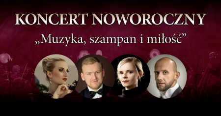 Koncert Noworoczny 2024 „Muzyka, szampan i miłość”