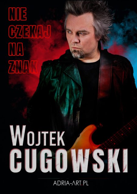 Wojtek Cugowski - Trasa Koncertowa „Nie czekaj na znak”